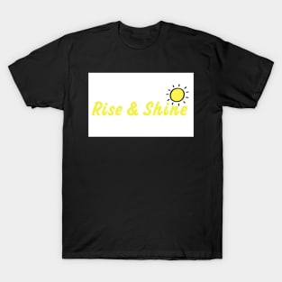 Rise and shine T-Shirt